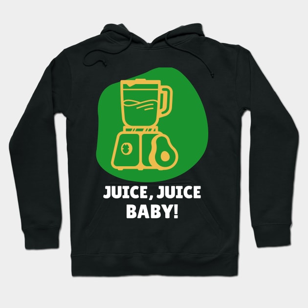 Juice, Juice, Baby! Hoodie by SJR-Shirts